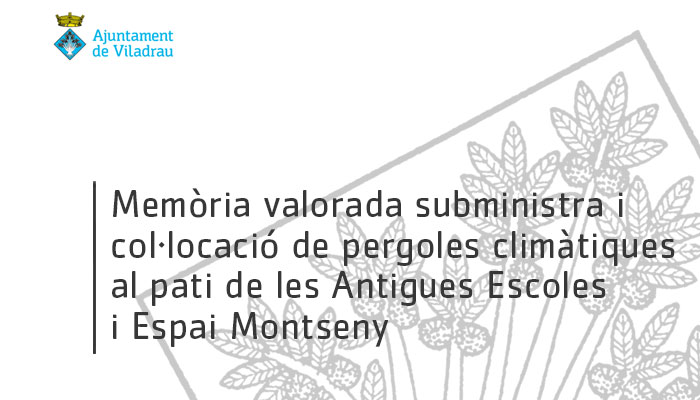 Viladrau Memòria valorada subministra i col·locació de pergoles climàtiques al pati de les Antigues Escoles i Espai Montseny