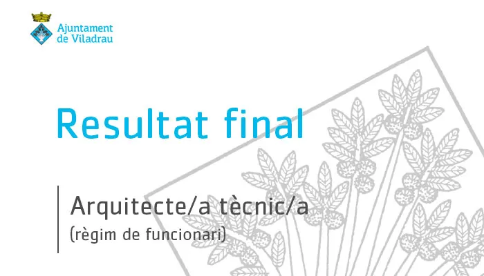 Resultat final del procés de selecció en règim de funcionari d'un/a Arquitecte/a Tècnic/a
