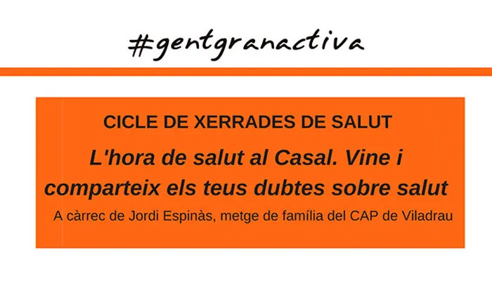 Cicle de xerrada de salut "L'hora de salut al Casal. Vine i comparteix els teus dubtes sobre salut"