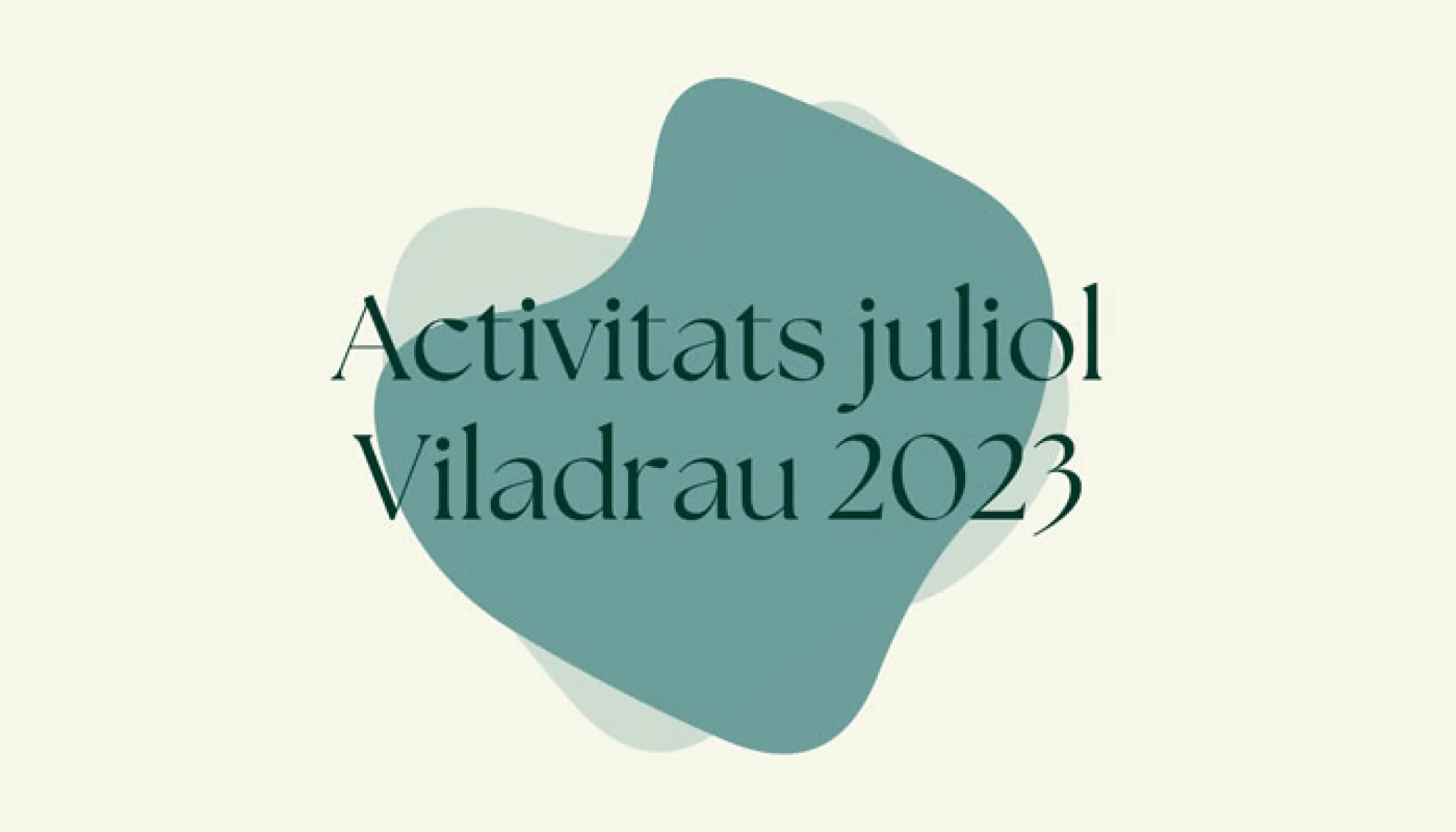 Activitats el JULIOL 2023 a Viladrau