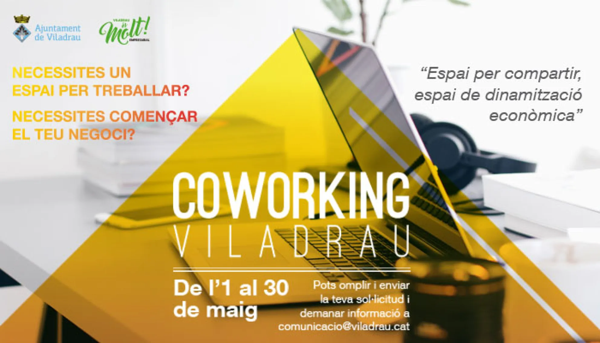 NECESSITES UN ESPAI PER TREBALLAR? NECESSITES COMENÇAR EL TEU NEGOCI? Si estàs interessat en tenir un espai per treballar pots enviar la teva sol·licitud a comunicacio@viladrau.cat de l'1 al 30 de maig.  COWORKING VILADRAU   "Espai per compartir, espai de dinamització econòmica"